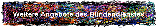 Weitere Angebote des Blindendienstes